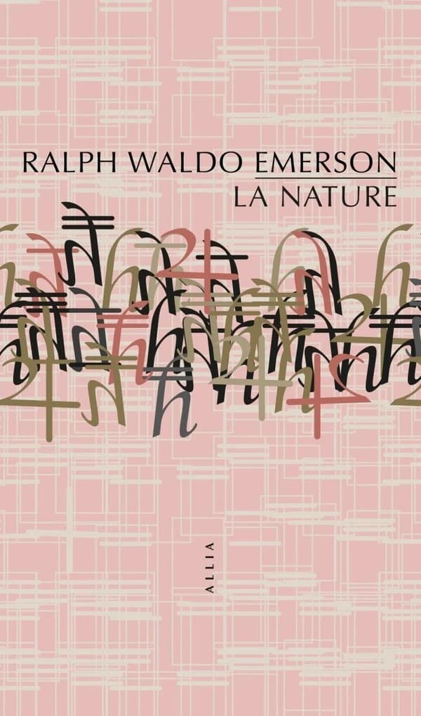 La nature (10e éd.) Ralph Waldo Emerson ; traduit de l'américain par Patrice Oliete Loscos