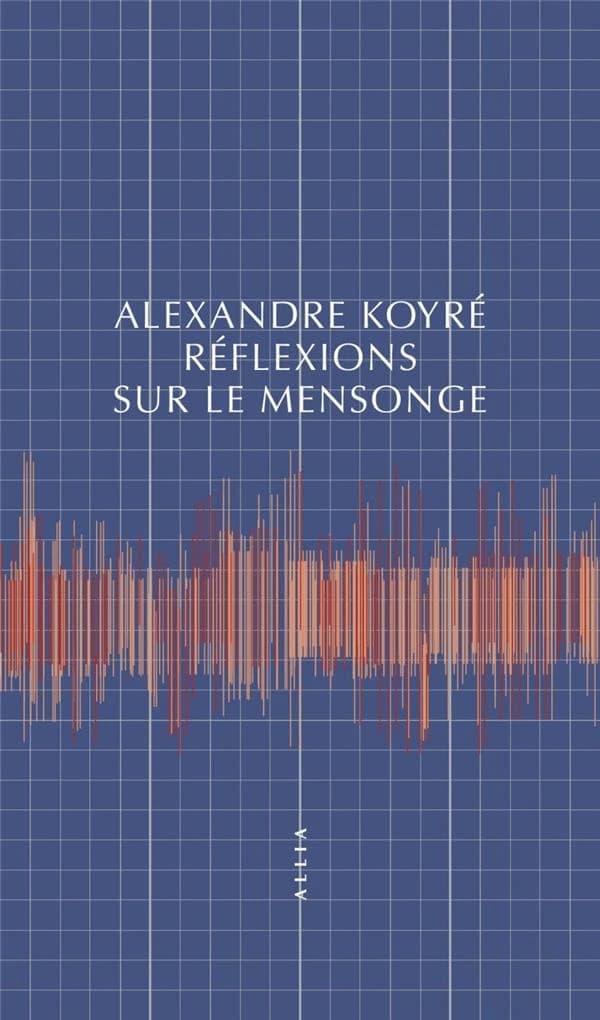 Réflexions sur le mensonge (5e éd.) Alexandre Koyré