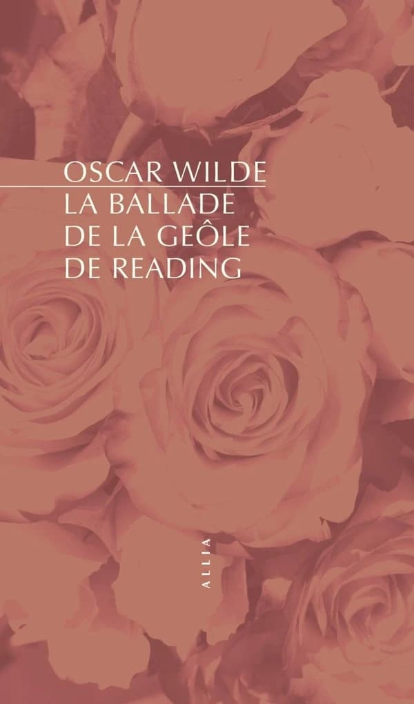 La ballade de la geôle de Reading : in memoriam C. T. W. jadis cavalier de la Garde royale obiit en la prison de sa Majesté Reading, Berkshire, le 7 juillet 1896 (8e éd.) Oscar Wilde ; traduit de l'anglais par Bernard Pautrat : The ballad of Reading gaol 