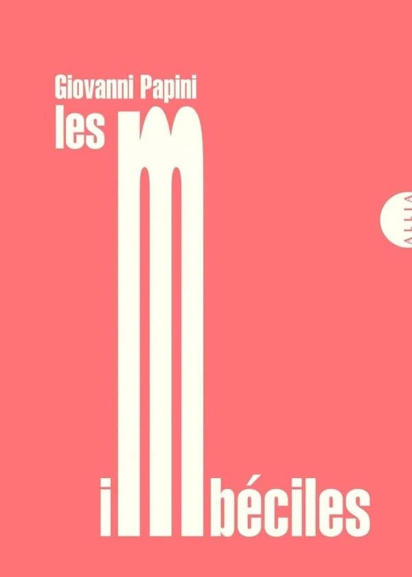 Les imbéciles (2e éd.) Giovanni Papini ; traduit de l'italien par Sonia Broyart & Fabienne Lesage