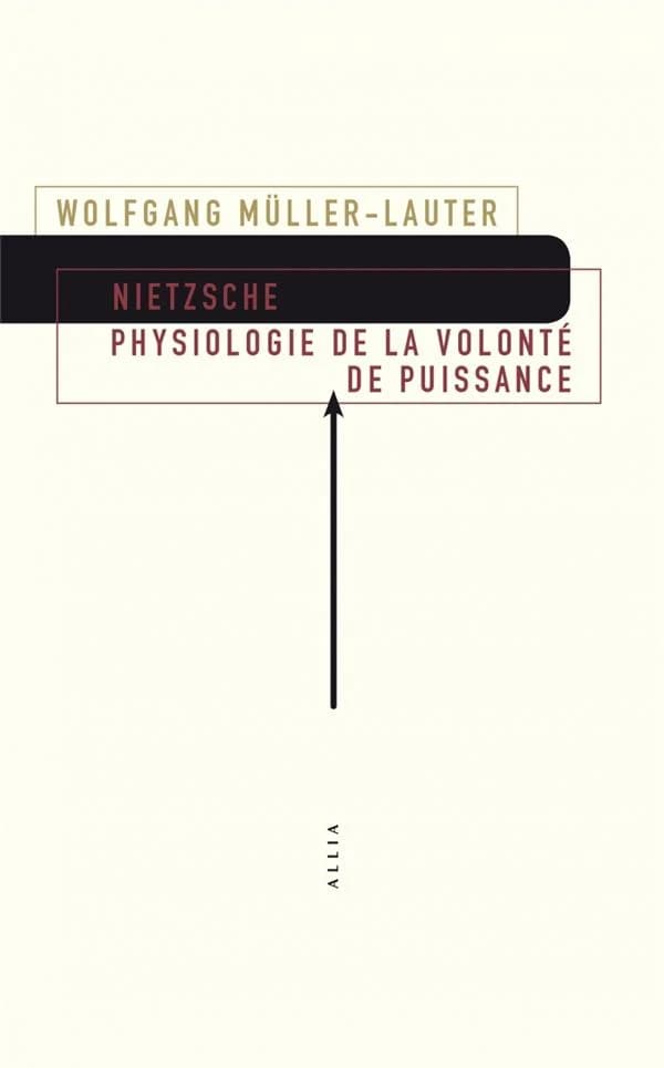 Nietzsche physiologie de la volonté de puissance. Et précédés de Le monde de la volonté de puissance (2e éd.) Wolfgang Müller-Lauter ; traduit de l'allemand par Jeanne Champeaux ; textes réunis par Patrick Wotlingpar Patrick Wotling