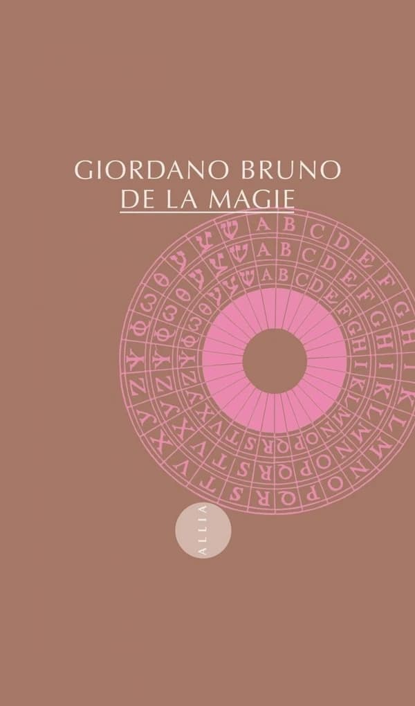 De la magie (10e éd.) Giordano Bruno ; traduit du latin, annoté et suivi de "La philosophie dans le miroir" par Danielle Sonnier & Boris Donné