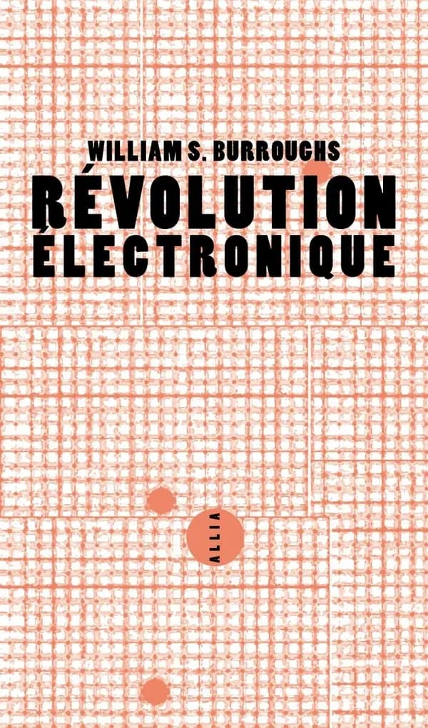 Révolution électronique (2e éd.) William S. Burroughs ; traduit de l'américain par Jean Chopin