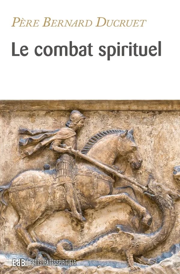 Le combat spirituel selon saint Benoît (Nouvelle éd.) père Bernard Ducruet