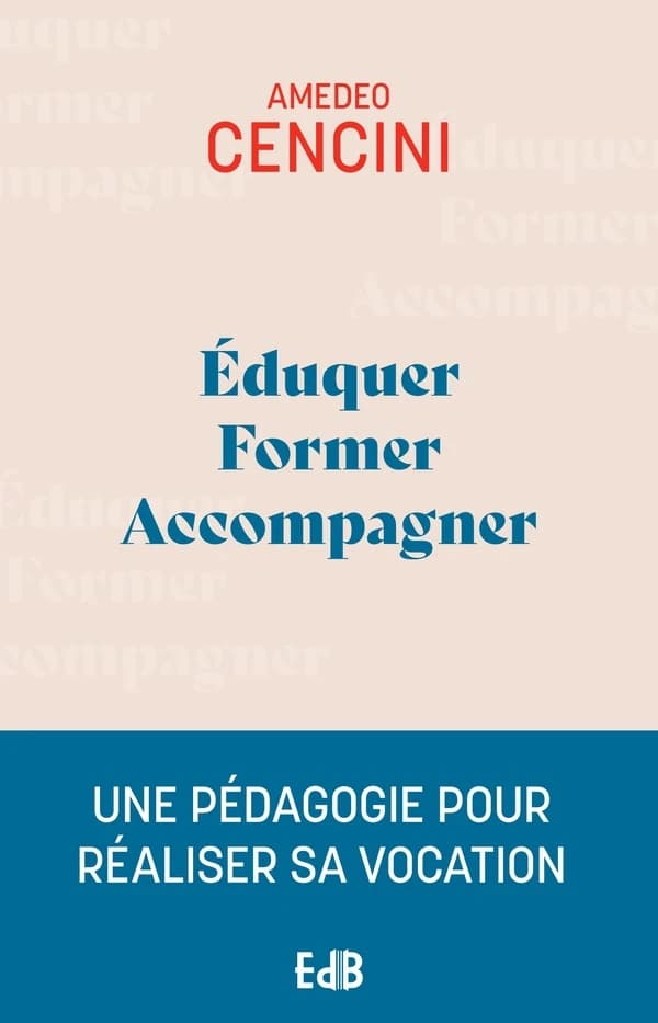 Eduquer, former, accompagner : Une pédagogie pour aider à réaliser sa vocation