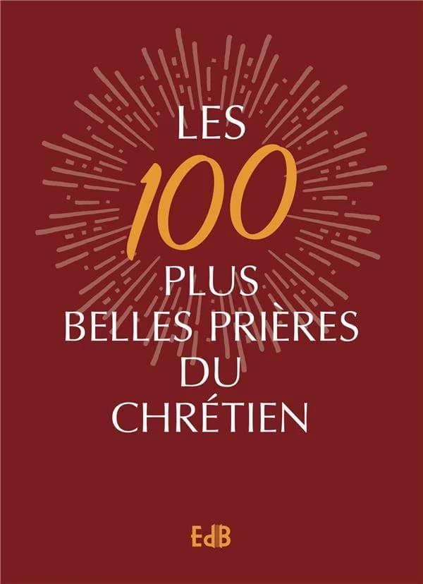 Les 100 plus belles prières du chrétien