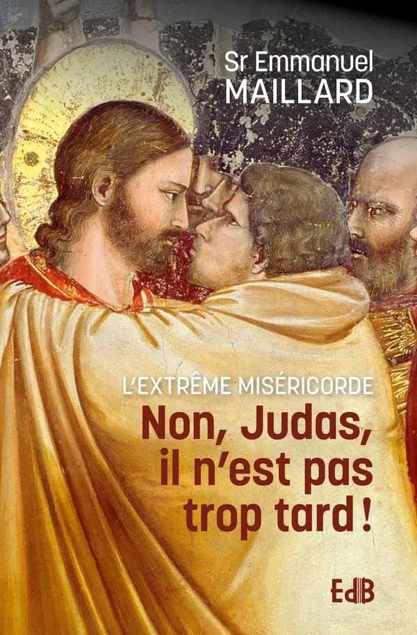 Non, Judas, il n'est pas trop tard ! : l'extrême miséricorde