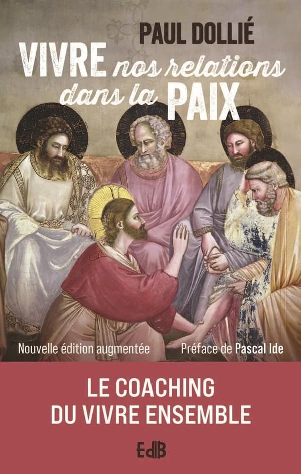 Vivre nos relations dans la paix : le coaching du vivre ensemble (Nouvelle éd. augmentée)