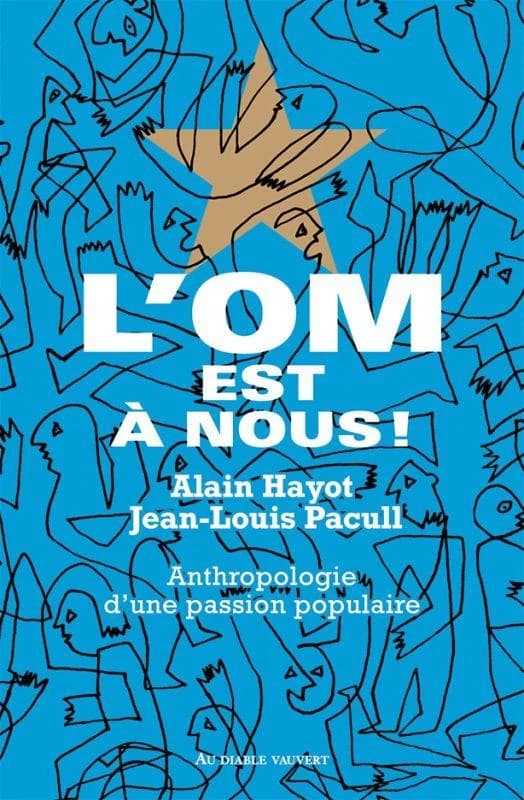 L'OM est à nous! : anthropologie d'une passion populaire