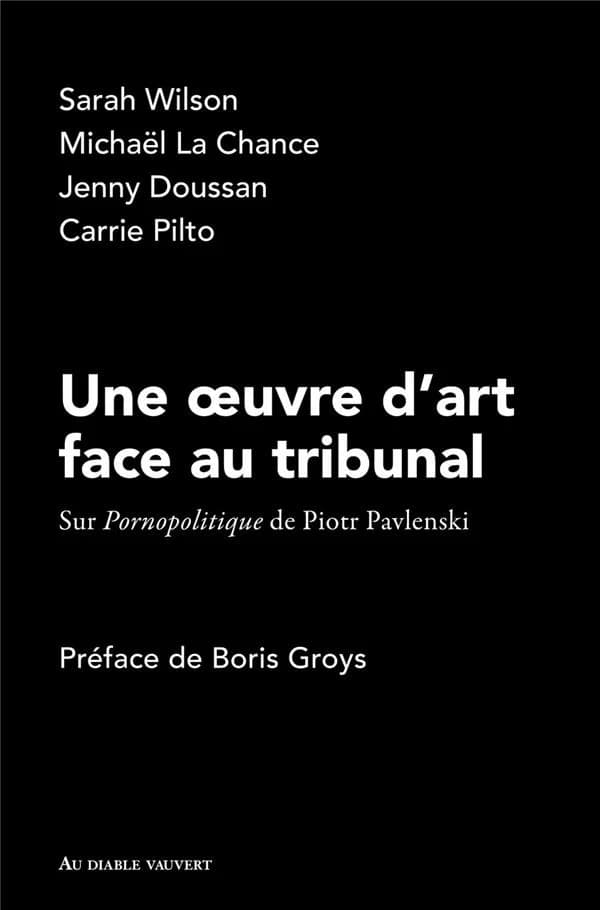 Une oeuvre d'art face au tribunal : sur "Pornopolitique" de Piotr Pavlenski