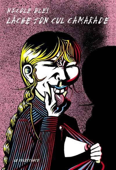 Lâche ton cul camarade : et autres textes ; La panthère bleue