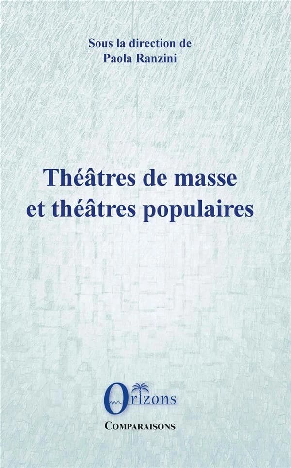 Théâtres de masse et théâtres populaires : les expériences italiennes face aux suggestions esthétiques européennes : [colloque, Avignon, Université d'Avignon et Maison Jean Vilar, 14-16 octobre 2009]