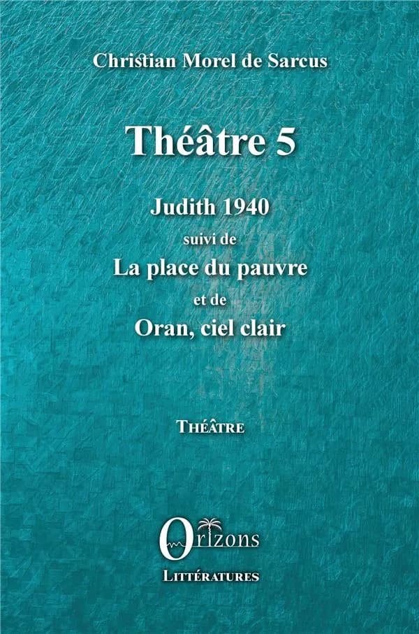 Judith 1940 ; suivi de La place du pauvre ; et de Oran, ciel clair