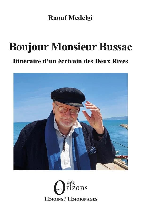 Bonjour Monsieur Bussac : itinéraire d'un écrivain des deux rives