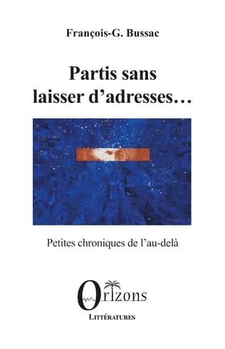Partis sans laisser d'adresses : petites chroniques de l'au-delà