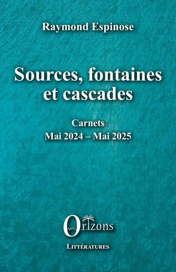 Sources, fontaines et cascades : carnets, mai 2024-mai 2025