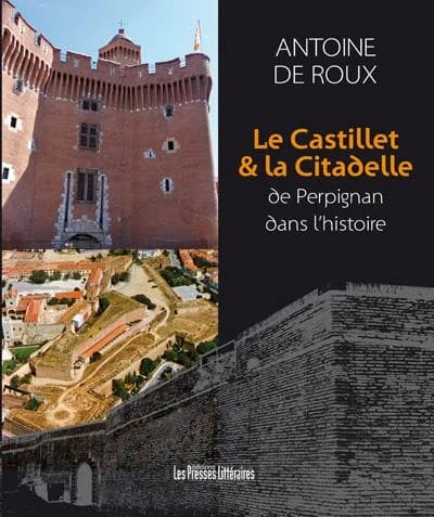 Le castillet & la citadelle de Perpignan dans l'histoire