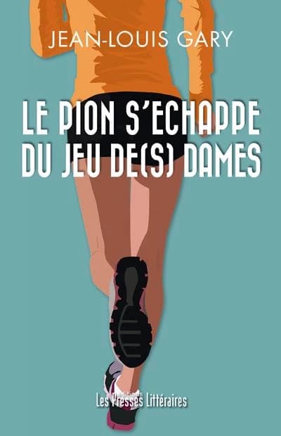 Le pion s'échappe du jeu de(s) dames : roman