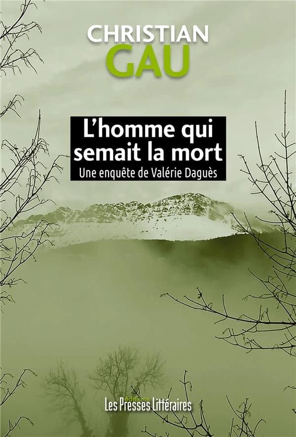 L'homme qui semait la mort : une enquête de Valérie Daguès
