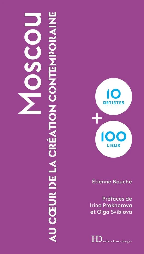 Moscou : au coeur de la création contemporaine