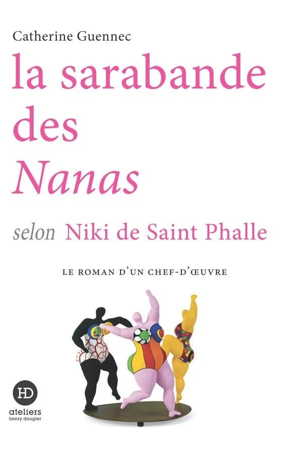 La sarabande des nanas : selon Niki de Saint-Phalle