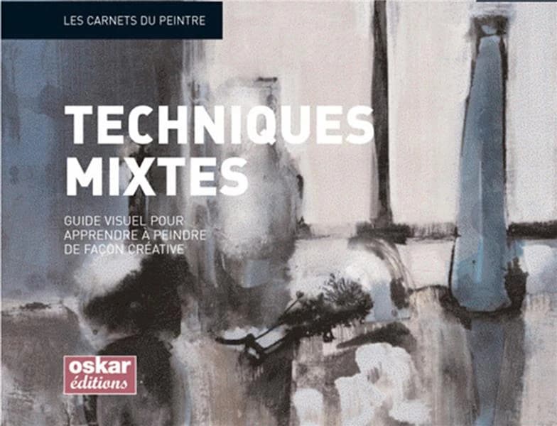 Techniques mixtes : Guide visuel pour apprendre à peindre de façon créative