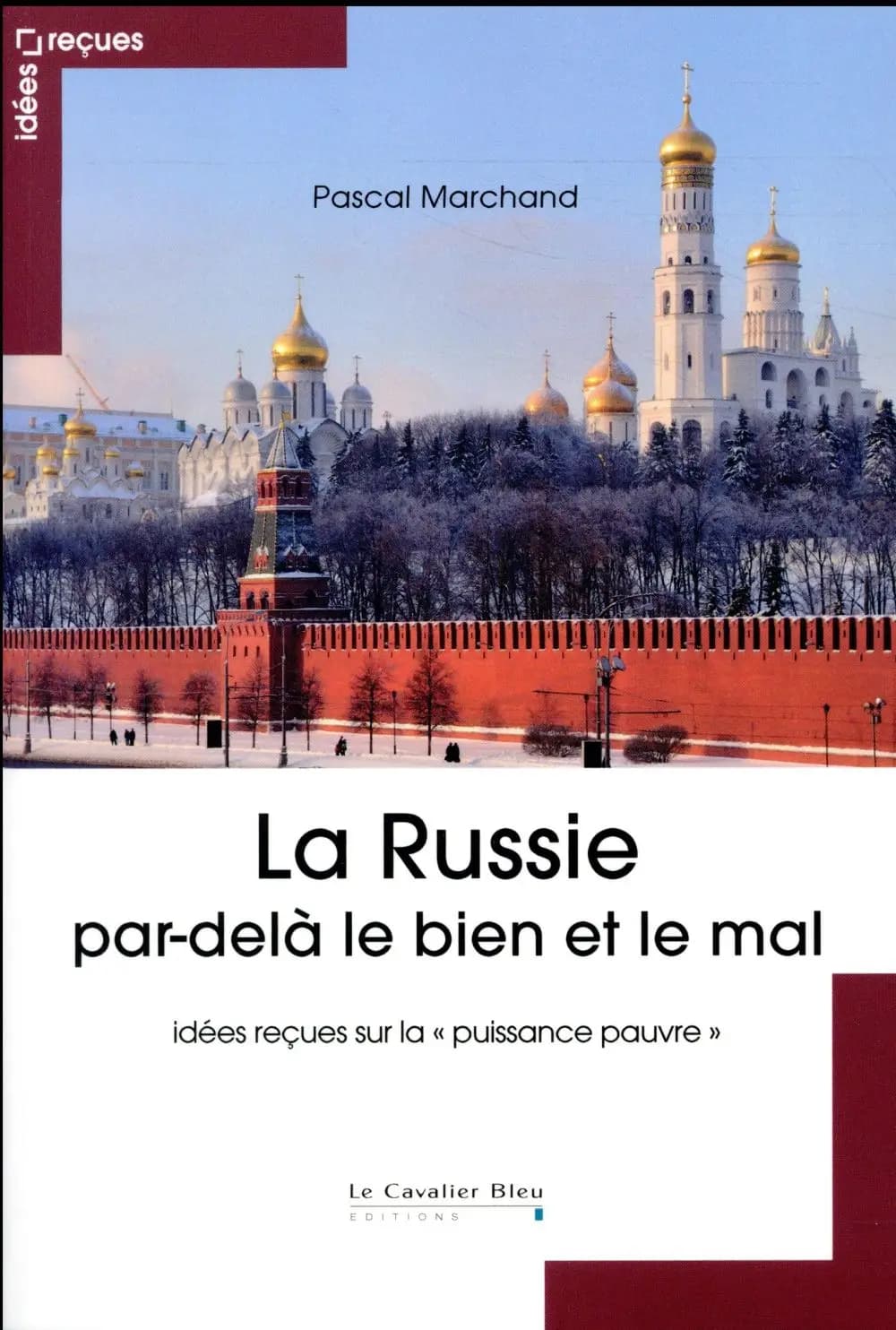 La Russie par-delà le bien et le mal : idées reçues sur la puissance pauvre