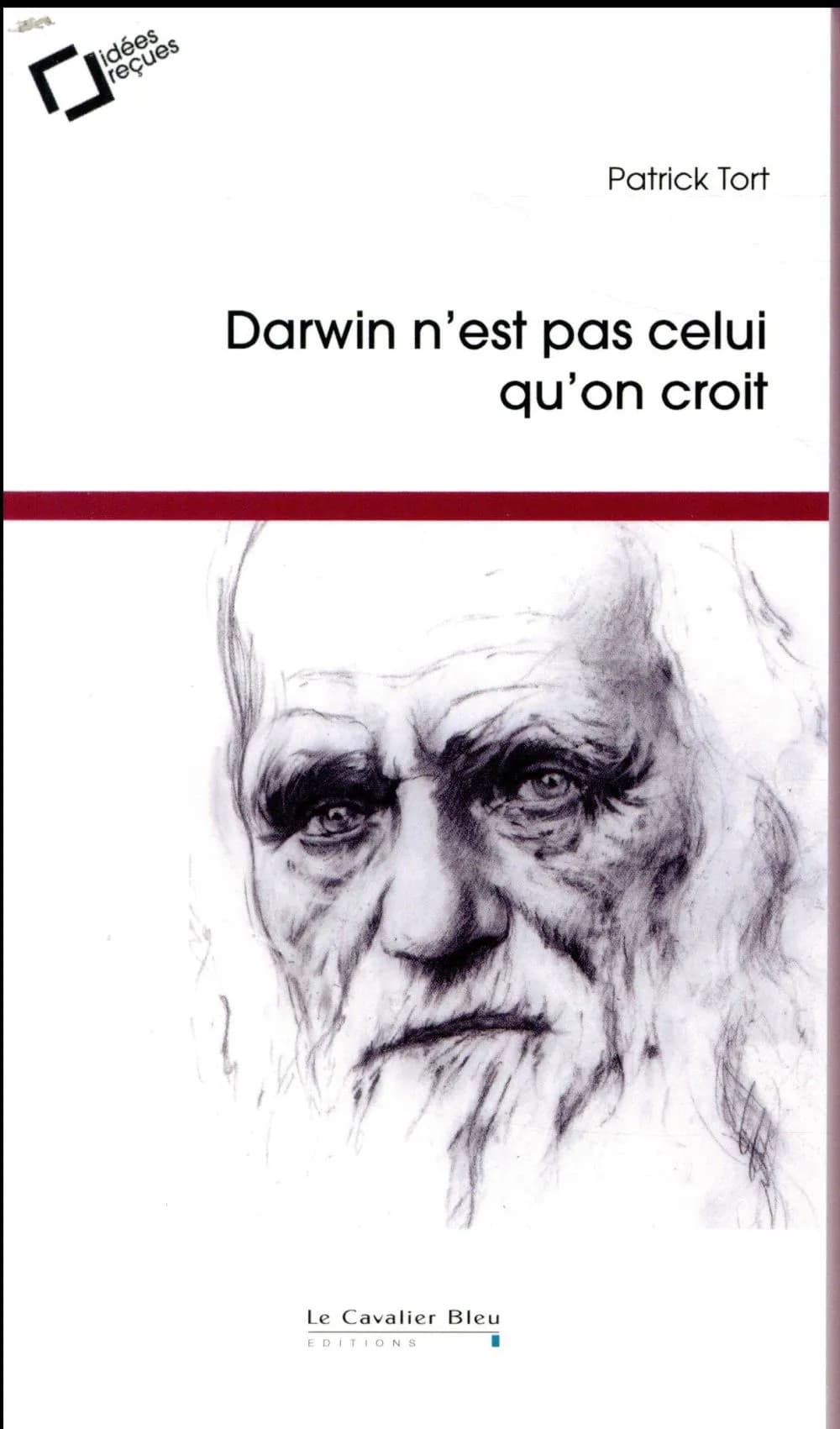 Darwin n'est pas celui qu'on croit (2e éd.) Patrick Tort