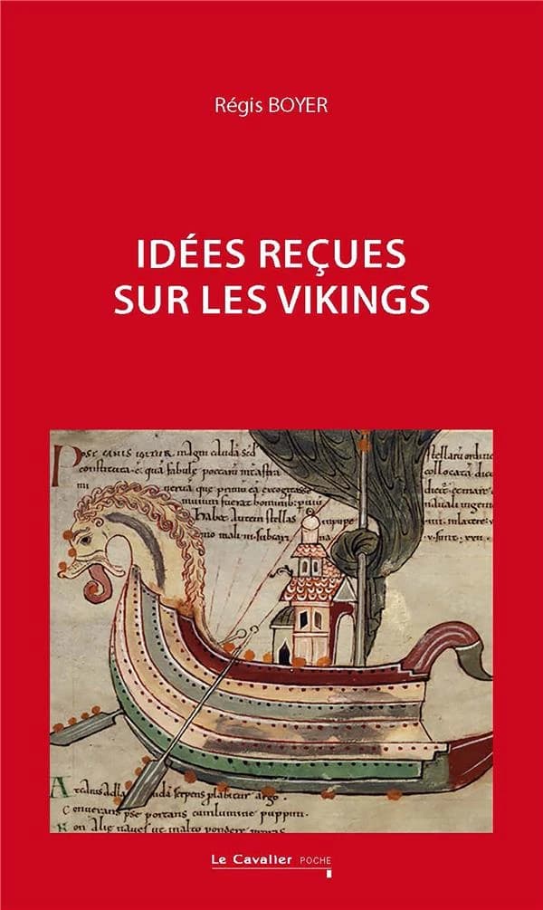 Idées reçues sur les Vikings (2e éd.) Régis Boyer ; [préface d'Éric Boury]