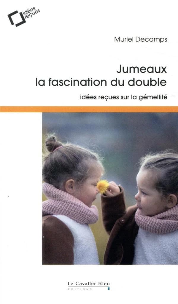 Jumeaux, la fascination du double : idées reçues sur la gémellité (4e éd.) Muriel Decamps