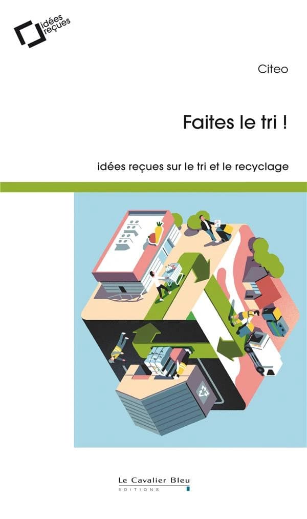 Faites le tri ! : idées reçues sur le tri et le recyclage