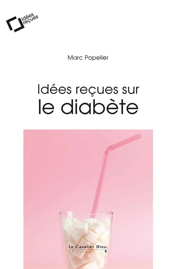 Idées reçues sur le diabète (2e éd.) Marc Popelier