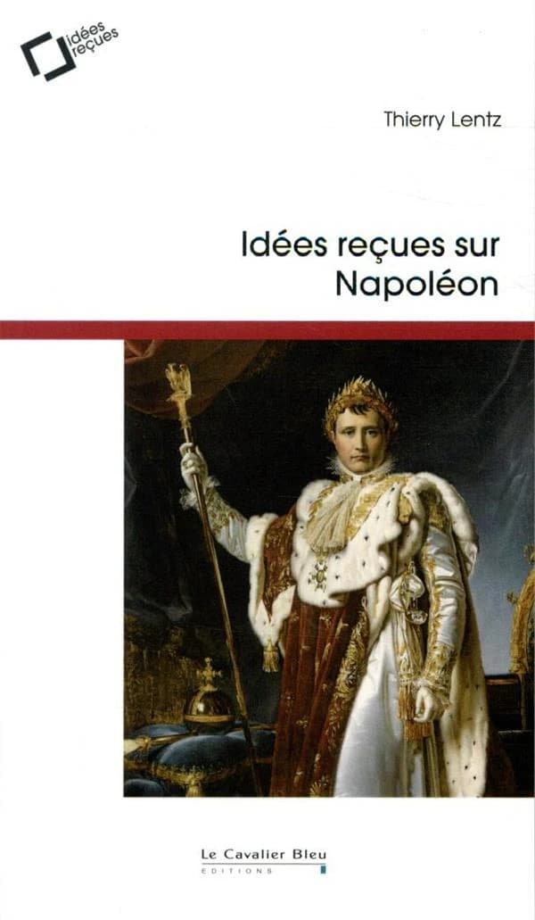 Idées reçues sur Napoléon (2e éd.) Thierry Lentz
