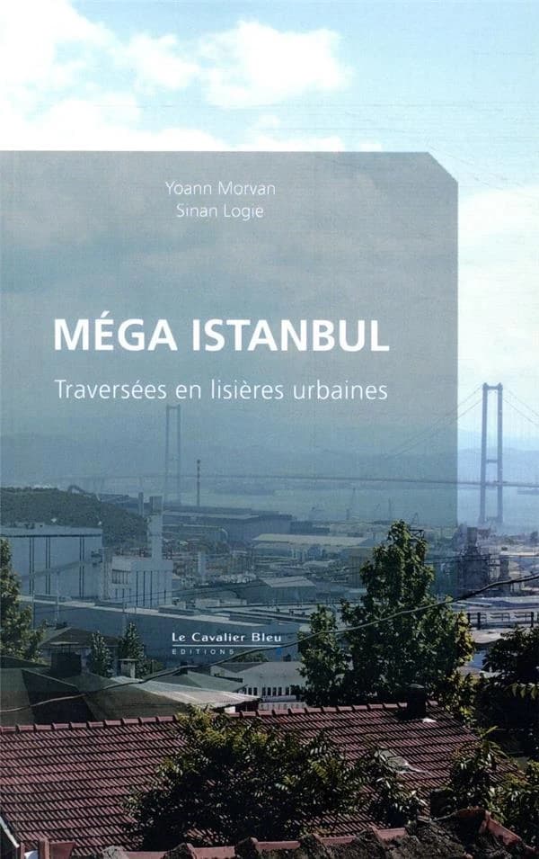 Méga Istanbul : traversées en lisières urbaines
