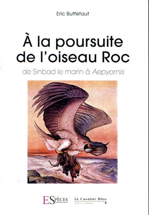 À la poursuite de l'oiseau roc : de Sindbad le marin à Aepyornis