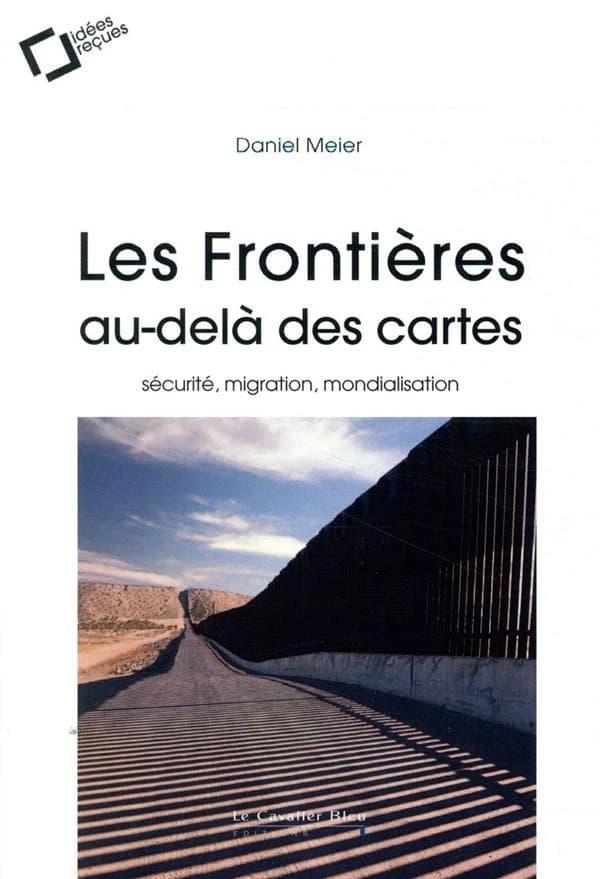 Les Frontières, au-delà des cartes : sécurité, migration, mondialisation