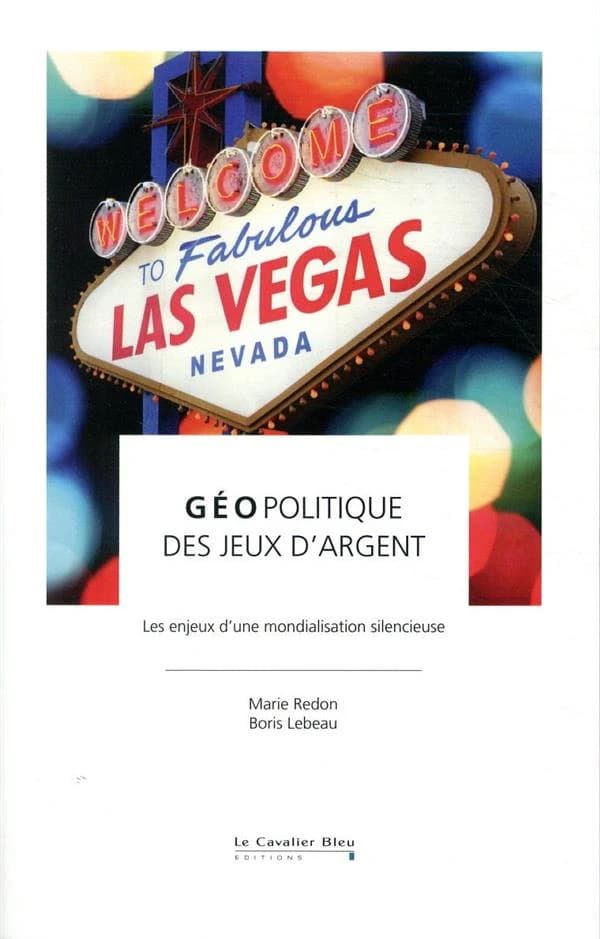 Géopolitique des jeux d'argent : les enjeux d'une mondialisation silencieuse