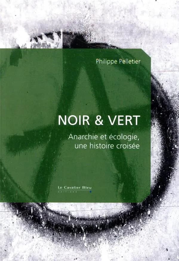 Noir & vert : anarchie et écologie, une histoire croisée