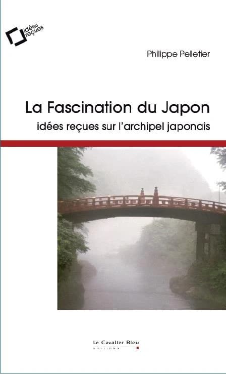 La fascination du Japon ; idées reçues sur l'archipel japonais