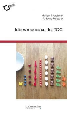 Idées reçues sur les TOC (2) Margot Morgiève, Antoine Pelissolo