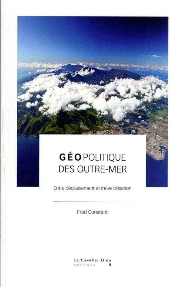 Géopolitique des outre-mer : entre déclassement et (re)valorisation
