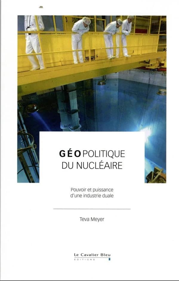 Géopolitique du nucléaire : pouvoir et puissance d'une industrie duale