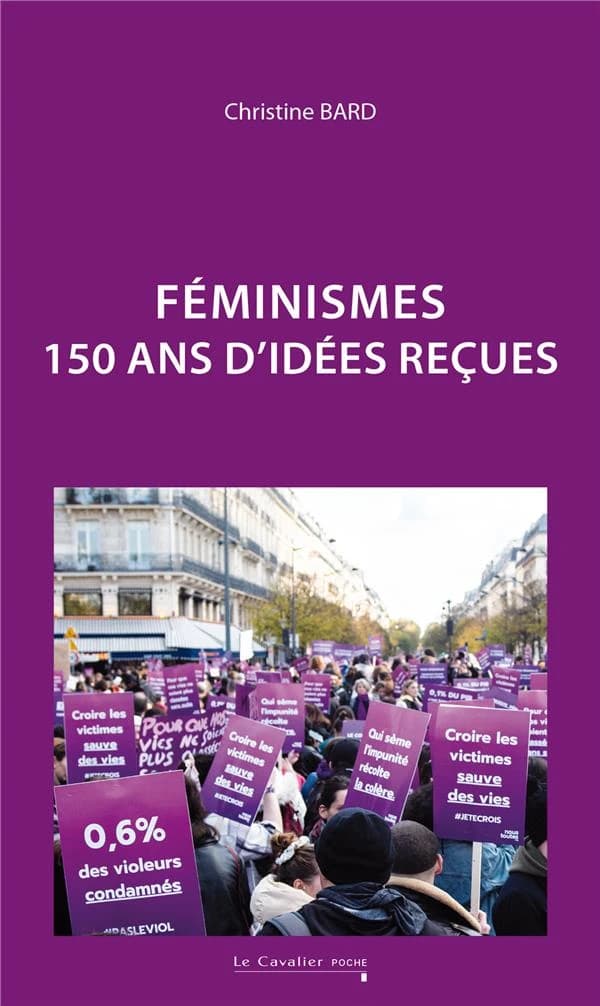 Féminismes : 150 ans d'idées reçues (Nouvelle éd. revue) Christine Bard