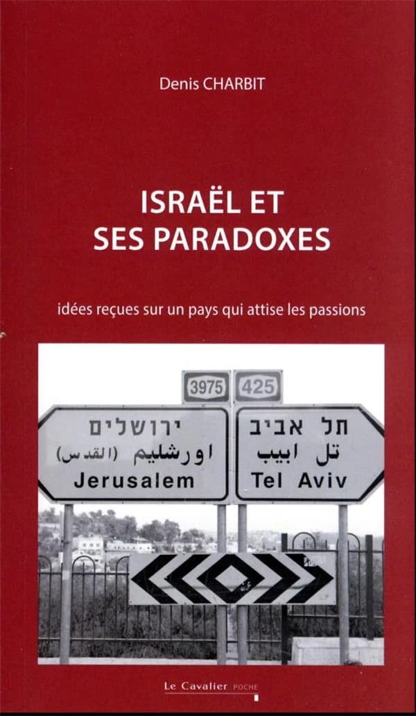 Israël et ses paradoxes : idées reçues sur un pays qui attise les passions (3e éd. revue et augmentée) Denis Charbit