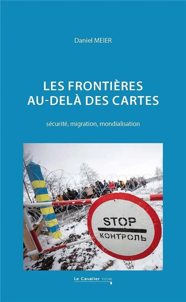 Les frontières, au-delà des cartes : sécurité, migration, mondialisation (2e éd.) Daniel Meier