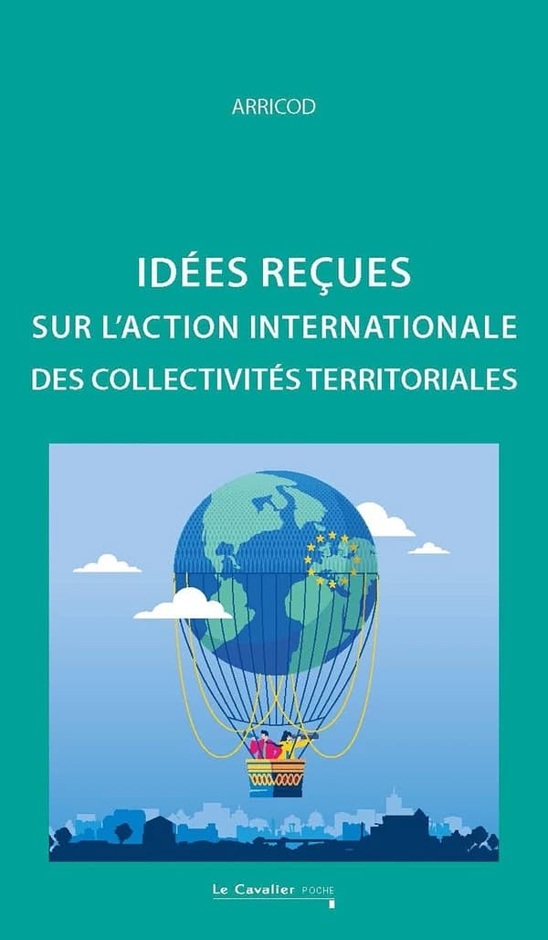 L'action internationale des collectivités territoriales (2e éd. revue et augmentée) ARRICOD