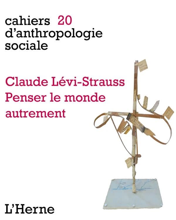 Claude Lévi-Strauss, penser le monde autrement