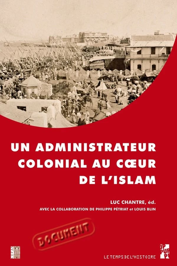 Un administrateur colonial au cœur de l'islam : rapport de Paul Gillotte sur le pèlerinage des Algériens à La Mecque en 1905