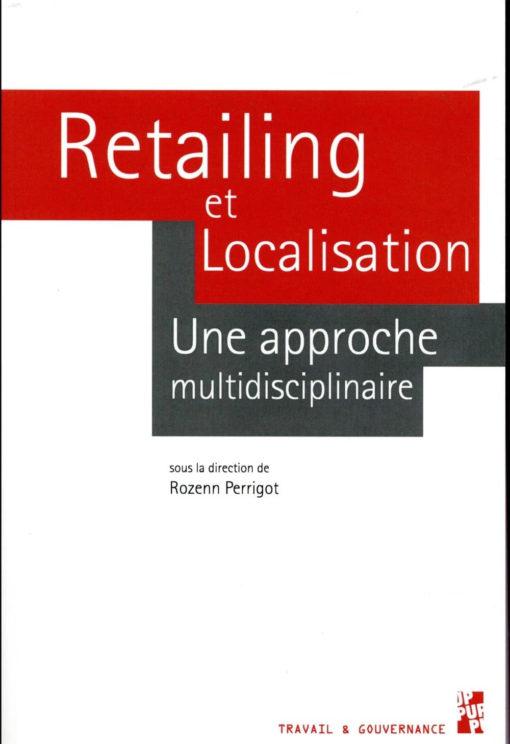 Retailing et localisation : une approche multidisciplinaire : pour Gérard Cliquet