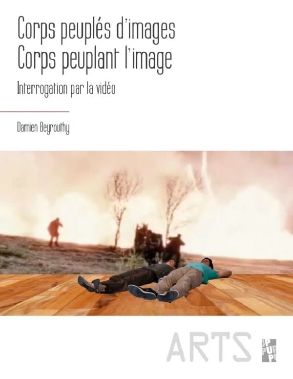 Corps peuplés d'images, corps peuplant l'image : interrogation par la vidéo